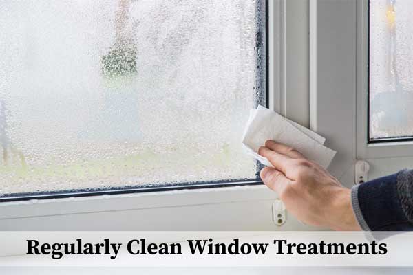 Regularly Clean Window Treatments