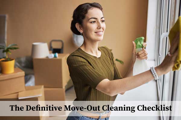 The Definitive Move-Out Cleaning Checklist